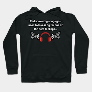 Rediscovering Songs Is The Best Feeling Hoodie